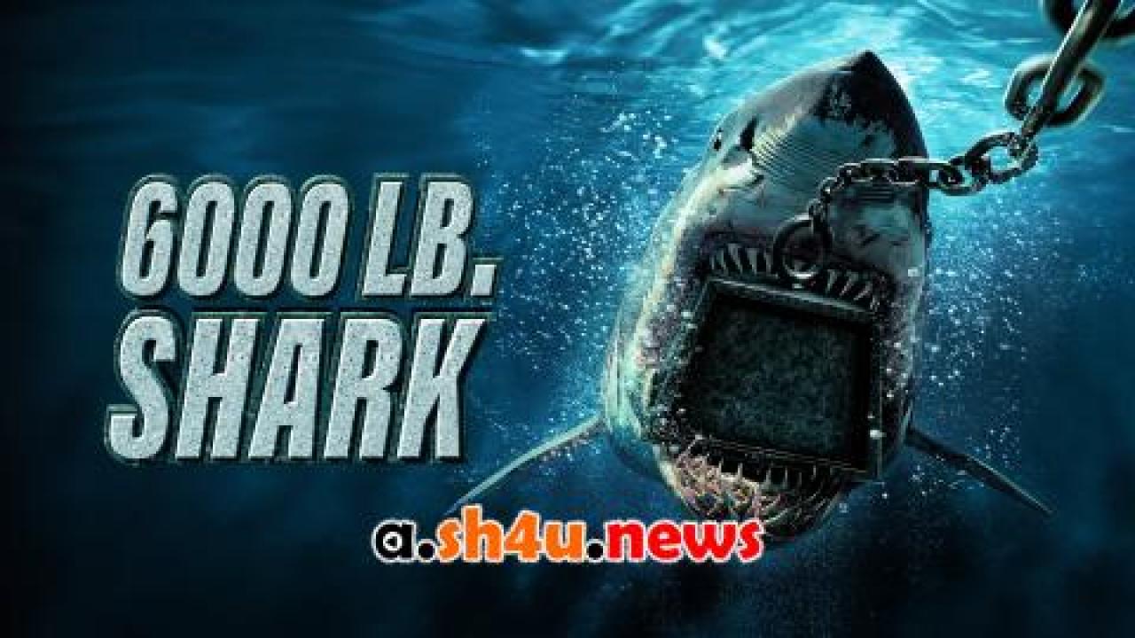 فيلم 6000lb shark 2024 مترجم - HD